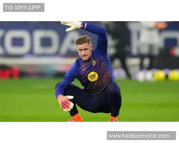 特尔施特根：从青涩门将到世界顶级守护者的华丽蜕变之路